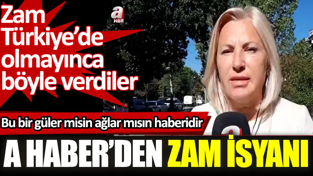 A Haber’den zam isyanı