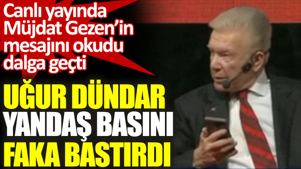 Uğur Dündar canlı yayında Müjdat Gezen’in mesajını okudu yandaş basınla dalga geçti