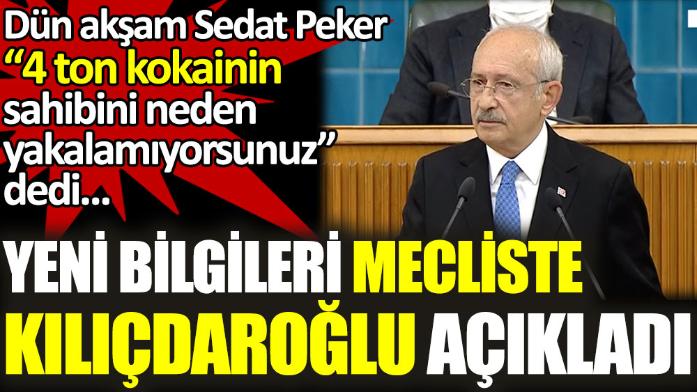 Sedat Peker'in 4 ton kokain iddiasında yeni bilgileri Kılıçdaroğlu açıkladı