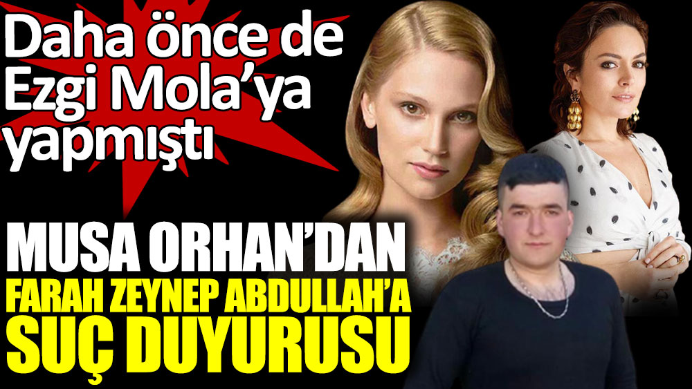 Musa Orhan'dan Farah Zeynep Abdullah'a suç duyurusu
