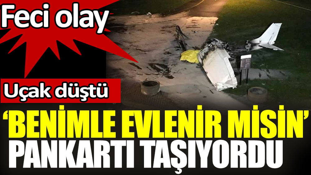 'Benimle Evlenir misin?' pankartı taşıyan uçak düştü: 1 ölü, 1 yaralı