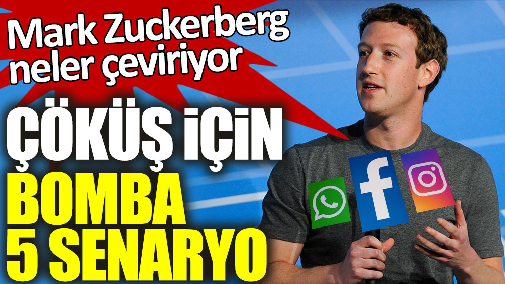 WhatsApp, Facebook ve Instagram'ın çöküşü için bomba 5 senaryo! Mark Zuckerberg neler çeviriyor?