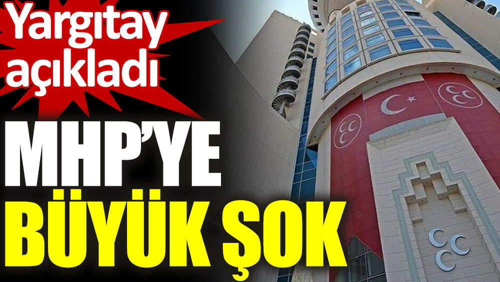 MHP’ye büyük şok. Yargıtay açıkladı