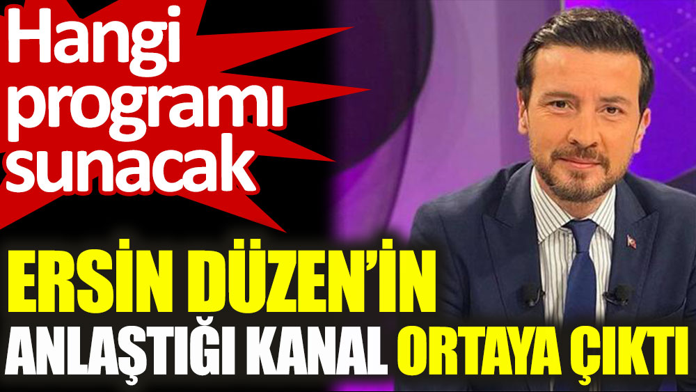 Ersin Düzen'in anlaştığı kanal ortaya çıktı