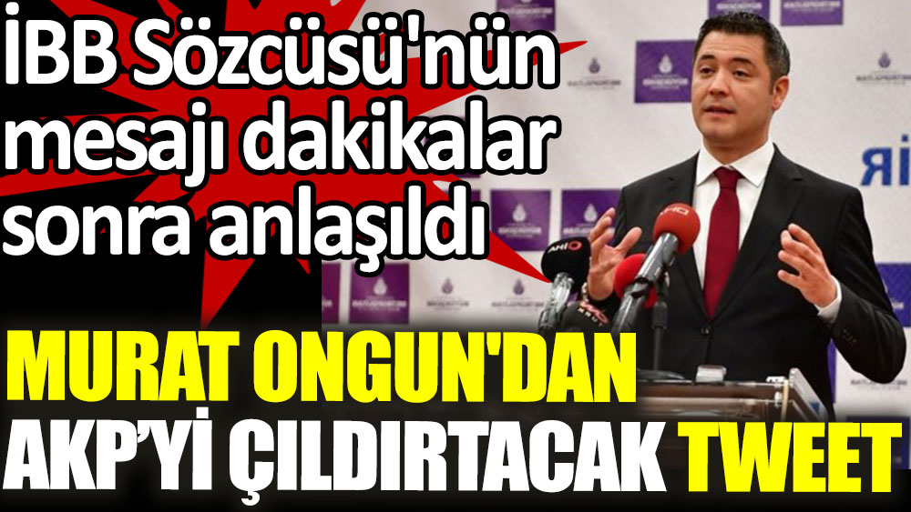 Murat Ongun'dan AKP'yi çıldırtacak tweet 