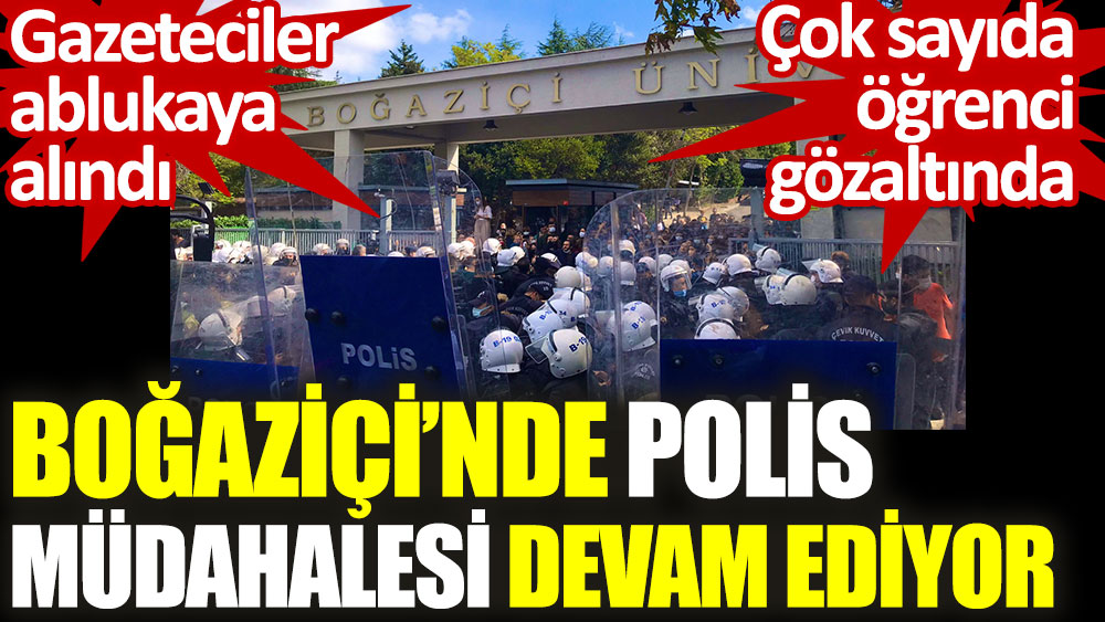 Boğaziçi Üniversitesi’nde öğrencilere polis müdahalesi