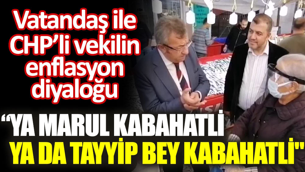 Vatandaş ile CHP'li vekil arasında dikkat çeken enflasyon diyaloğu