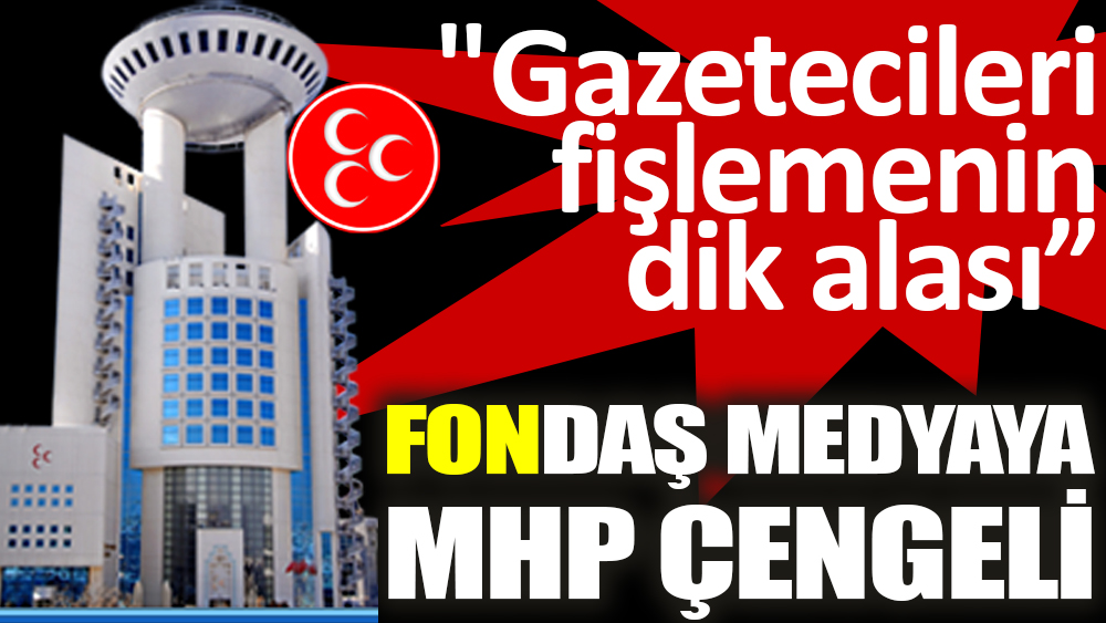 Fon-daş medyaya MHP çengeli
