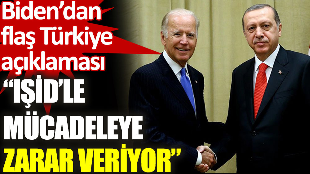 ABD Başkanı Biden: Türkiye’nin Suriye’deki harekatı IŞİD’i yenilgiye uğratma çabasına zarar veriyor