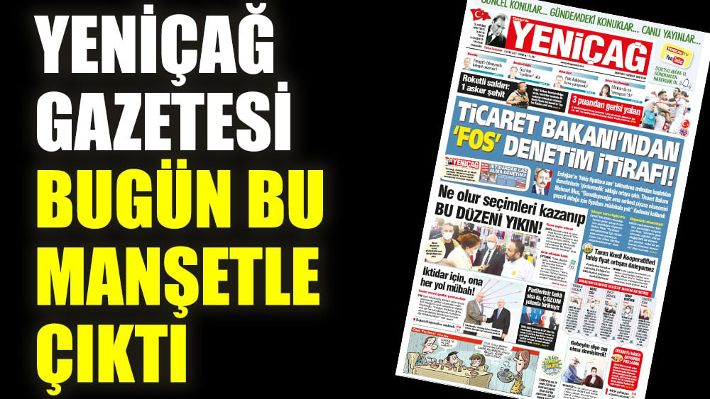 Yeniçağ Gazetesi bugün bu manşetle çıktı