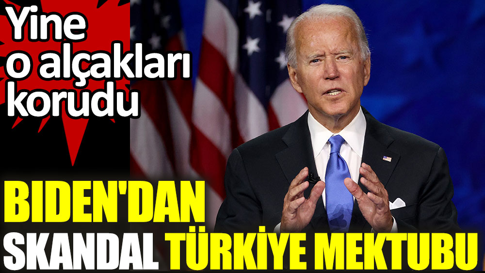Biden'dan skandal Türkiye mektubu