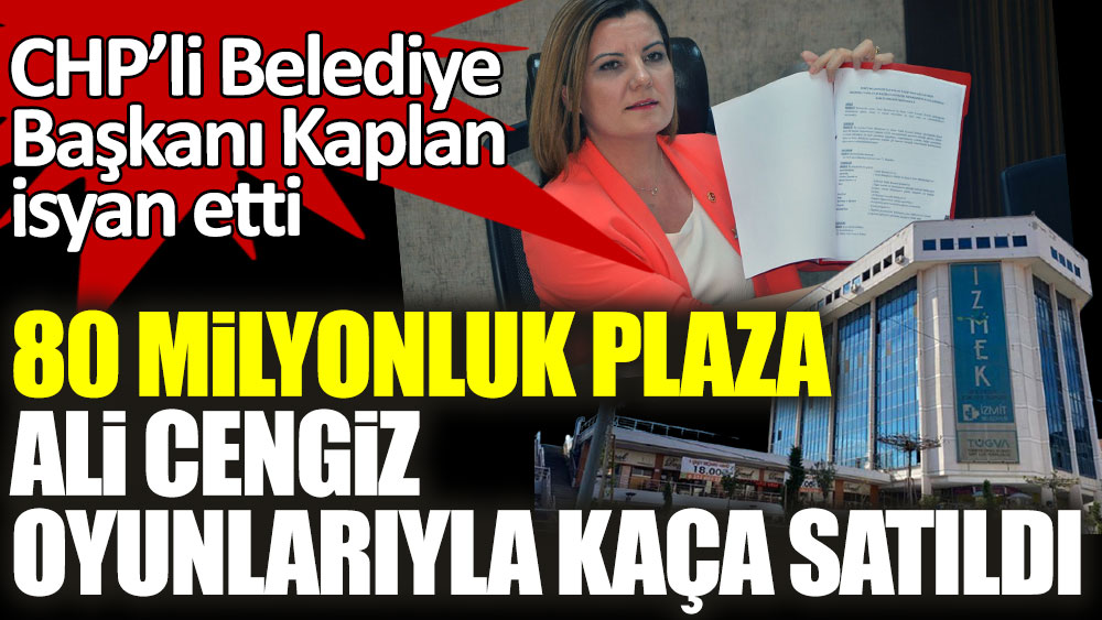 İzmit Belediye Başkanı Fatma Hürriyet Kaplan isyan etti! 80 milyonluk Belsa Plaza kaça satıldı