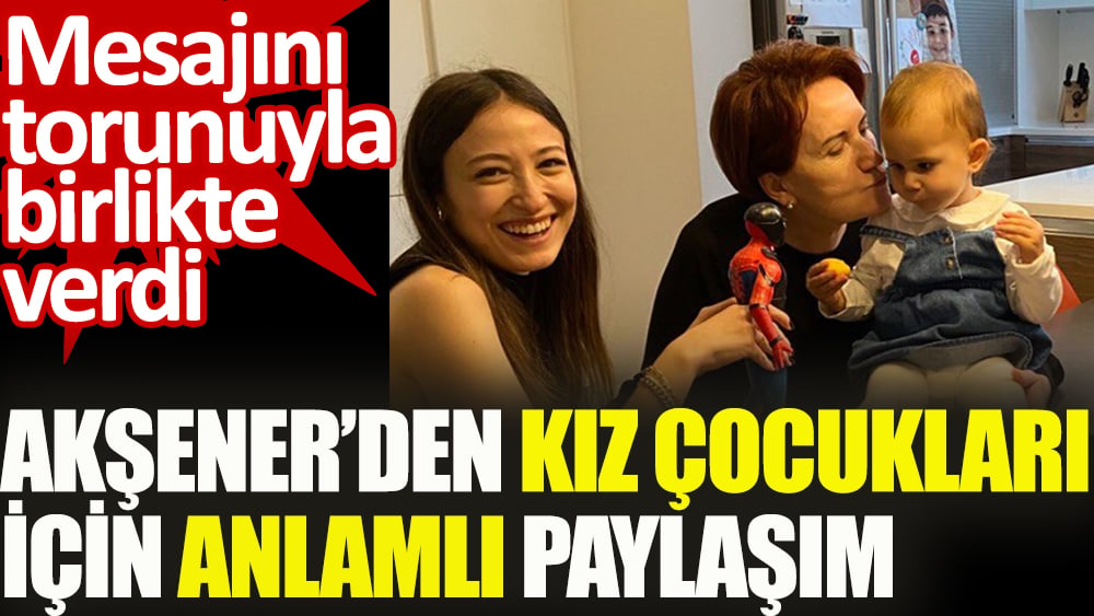 Meral Akşener'den anlamlı paylaşım