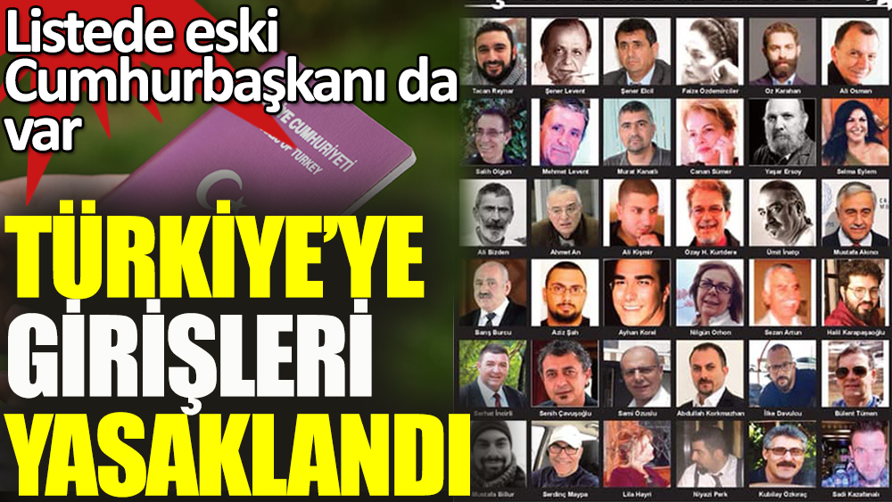 Kıbrıs'tan 42 kişilik liste. Eski Cumhurbaşkanı Akıncı'nın da Türkiye'ye girişi yasaklandı