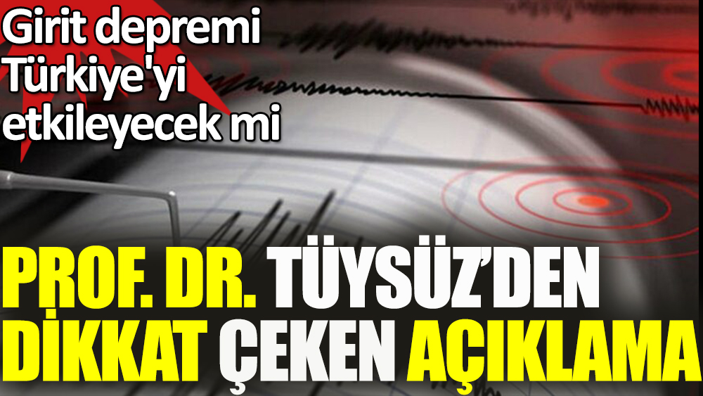 Girit depremi Türkiye'yi etkileyecek mi? Prof. Dr. Okan Tüysüz'den açıklama