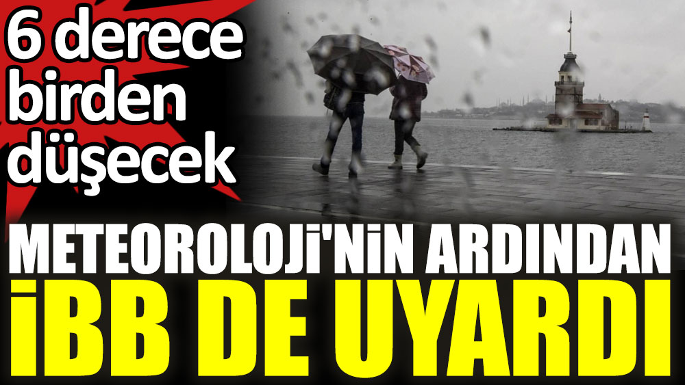 Meteoroloji'nin ardından İBB de İstanbulluları uyardı