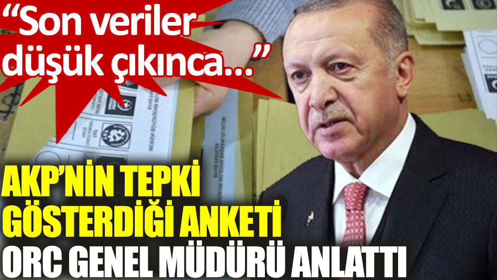 O ankete AKP neden tepki gösterdi? ORC Genel Müdürü anlattı