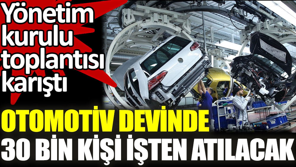 Otomotiv devinde 30 kişi işten atılacak