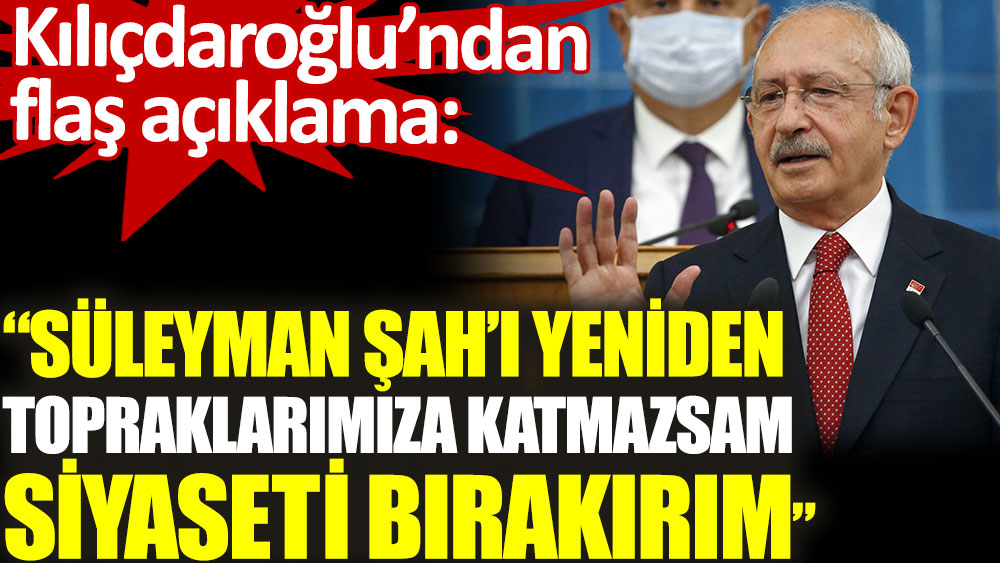 Kılıçdaroğlu açıkladı: Yapmazsam siyaseti bırakırım
