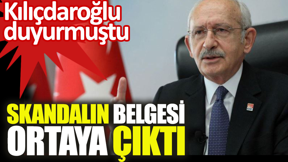 Kılıçdaroğlu duyurmuştu: Skandalın belgesi ortaya çıktı