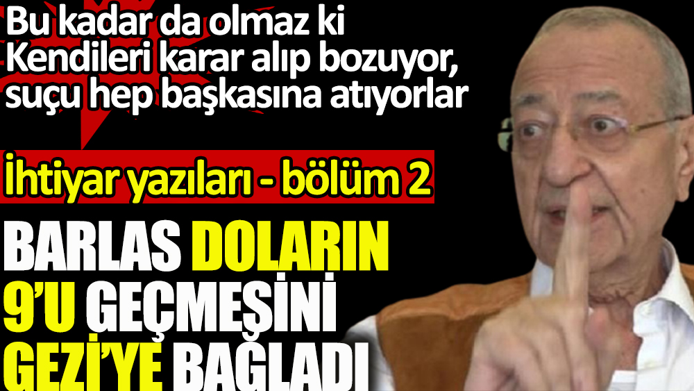 Mehmet Barlas doların 9'u geçmesini Gezi olaylarına bağladı
