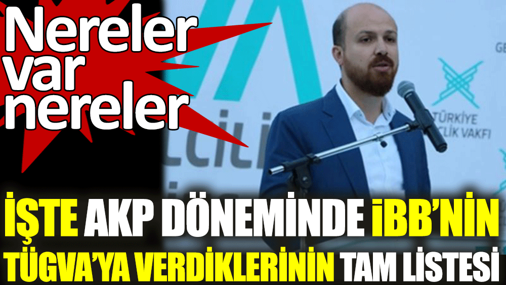 AKP döneminde İBB'nin TÜGVA'ya verdiklerinin tam listesi. Nereler var nereler