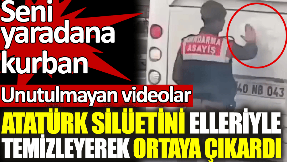 Atatürk silüetini elleriyle temizleyen jandarma sosyal medyada gündem oldu. Seni yaradana kurban