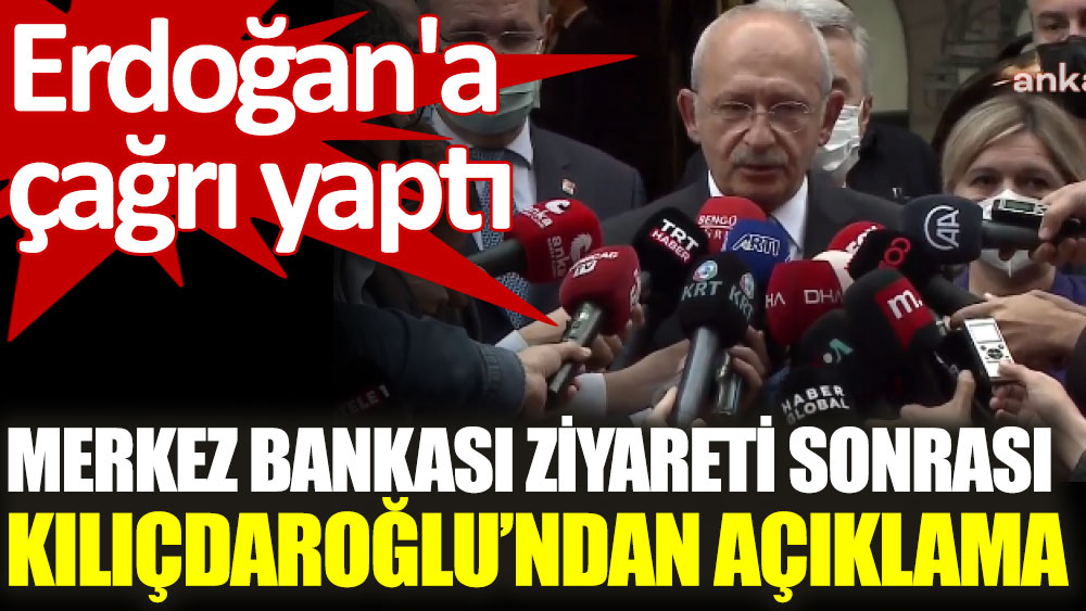 Merkez Bankası ziyareti sonrası Kılıçdaroğlu'ndan açıklama