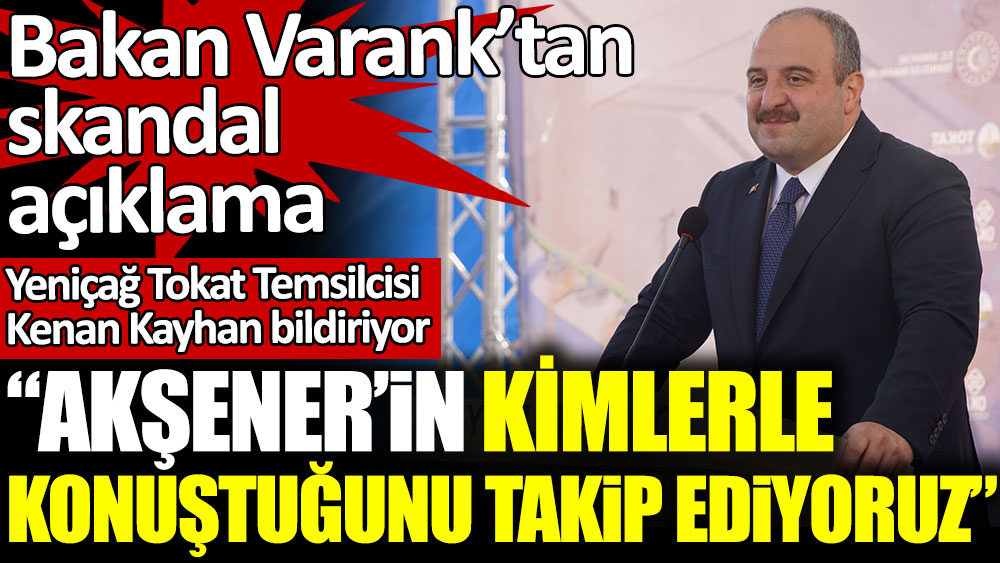 Bakan Mustafa Varank'tan skandal açıklama: Akşener'in kimlerle konuştuğunu takip ediyoruz