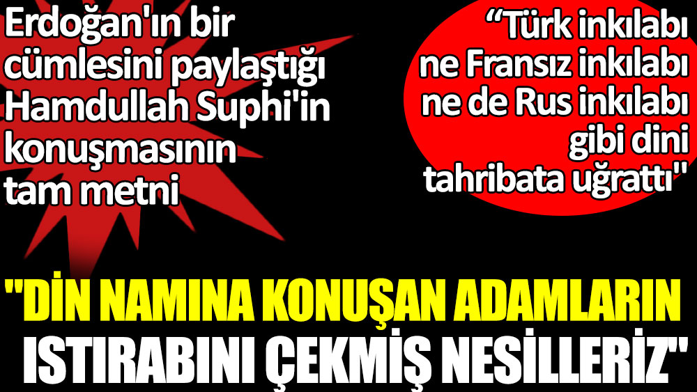 Erdoğan'ın bir cümlesini paylaştığı Hamdullah Suphi Tanrıöver'in konuşmasının tam metni