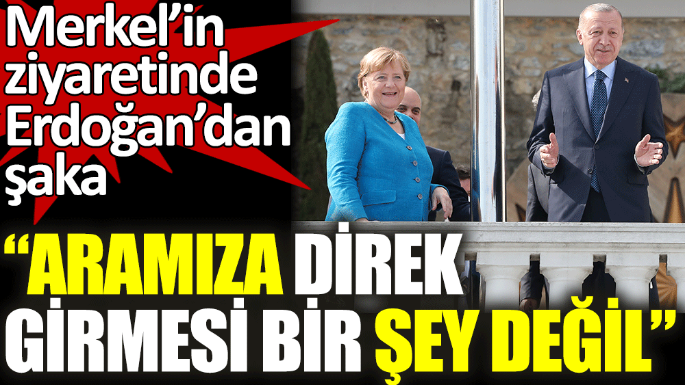 Merkel'in ziyaretinde Erdoğan'da şaka: Aramıza direk girmesi bir şey