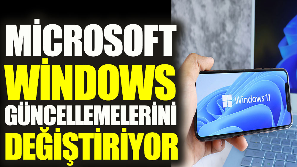 Microsoft, Windows güncellemelerini değiştiriyor