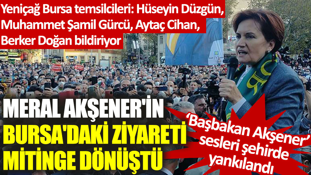 'Başbakan Akşener' sesleri şehirde yankılandı! Meral Akşener'in Bursa'daki ziyareti mitinge dönüştü