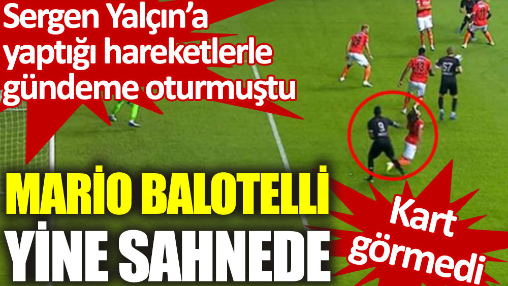 Mario Balotelli'den Sadık Çiftpınar'a şok hareket!