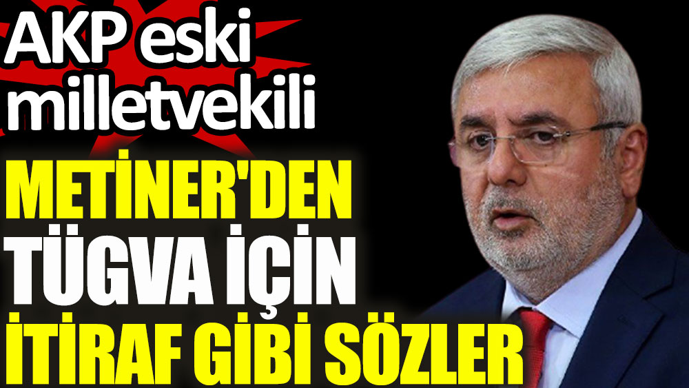 AKP eski milletvekili Mehmet Metiner'den TÜGVA için itiraf gibi sözler