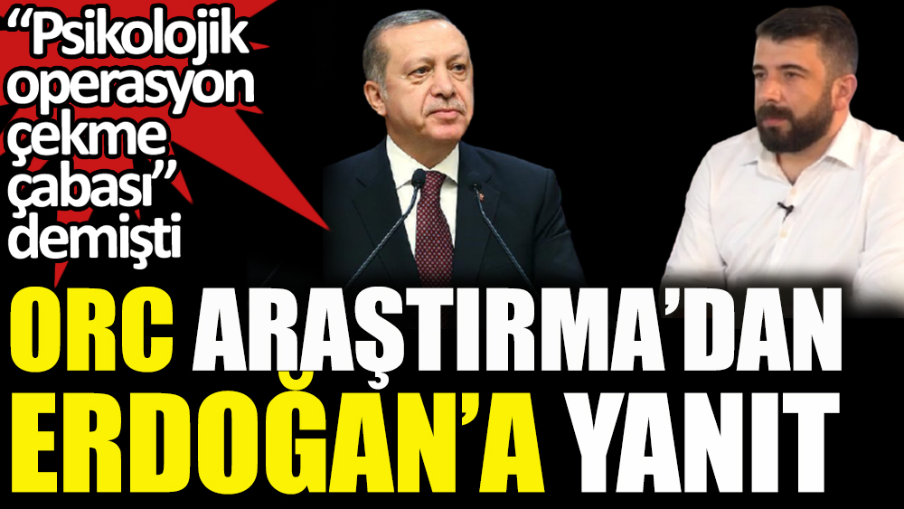 Erdoğan 'anket şirketlerine güvenim kalmadı' dedi, ORC'den yanıt geldi