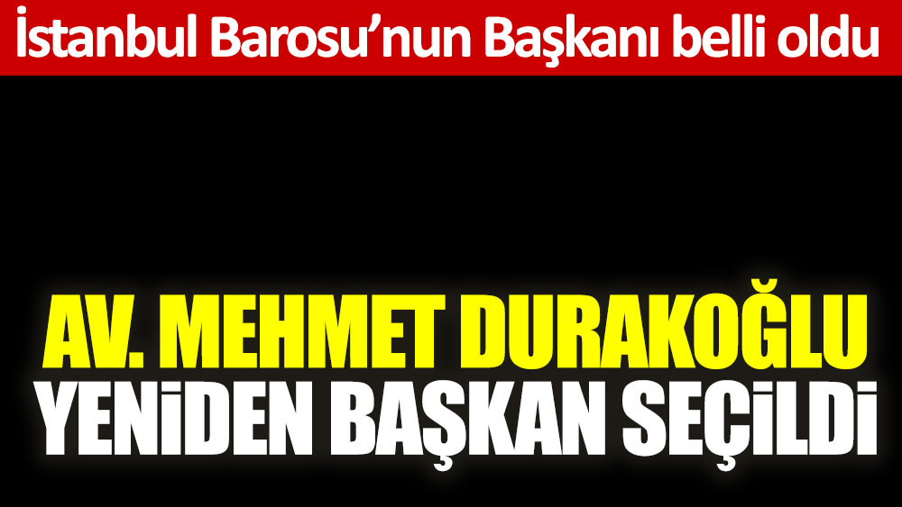 İstanbul Barosu Başkanı belli oldu