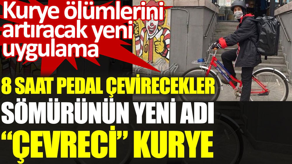 Sömürünün yeni adı “çevrecilik". Kurye ölümlerini artıracak yeni uygulama