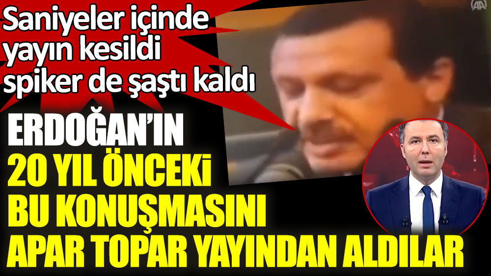 Habertürk Erdoğan'ın 20 yıl önceki bu konuşmasını apar topar yayından aldı! Spiker Mehmet Akif Ersoy da şaştı kaldı