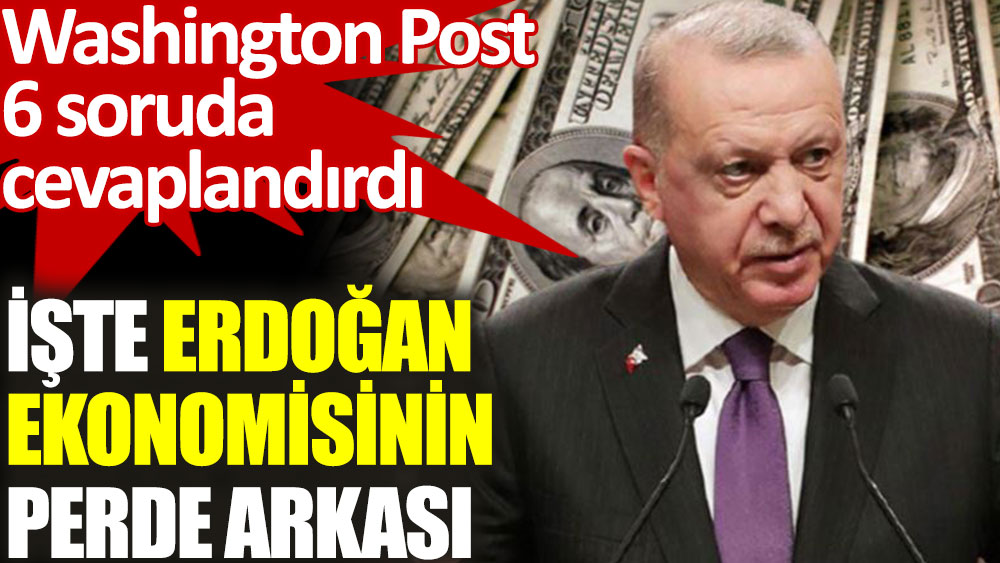 Washington Post yazdı: Erdoğan ekonomisinin perde arkası