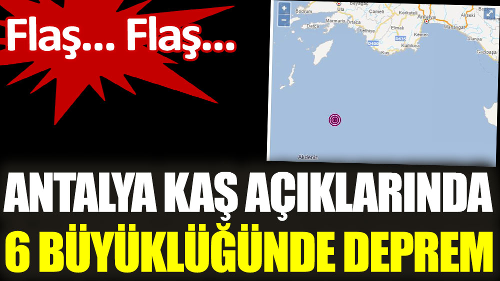 Antalya Kaş açıklarında 6 büyüklüğünde deprem