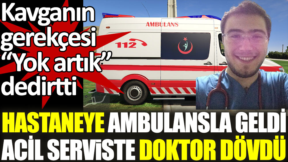 Ünye'de ambulansla hastaneye gelen Necip A. oğlu Necip Can A.' ile birlikte acil serviste doktor dövdü. Gerekçesi yok artık dedirtti