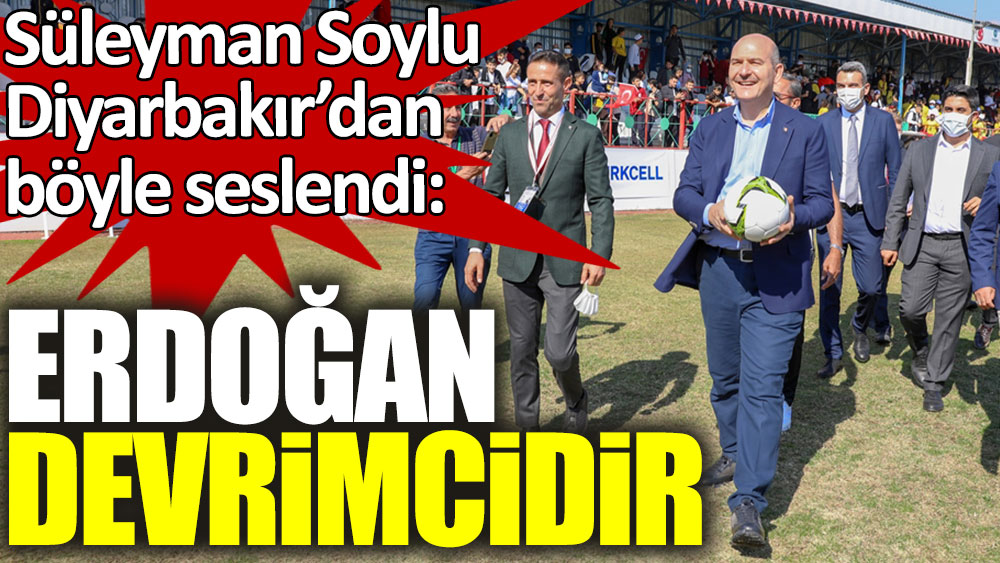 Süleyman Soylu Diyarbakır'dan böyle seslendi: Erdoğan devrimcidir