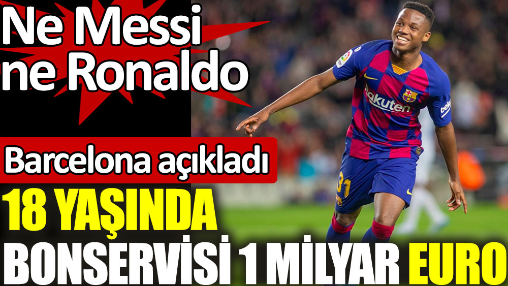 Gine-Bissau doğumlu 18 yaşında Ansu Fati'nin bonservisi 1 milyar Euro. Barcelona açıkladı. Ne Messi ne Ronaldo