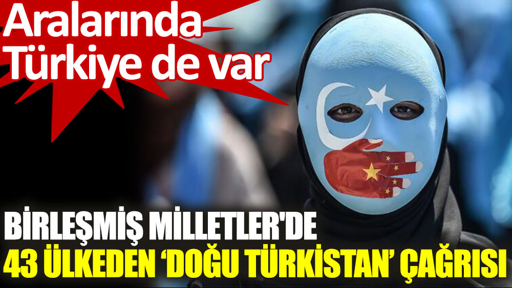 BM'de, 43 ülkeden ‘Doğu Türkistan’ çağrısı