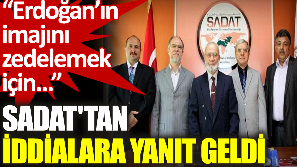 SADAT'tan yeni savunma: Suçlamalar Erdoğan’ın imajını zedelemek için