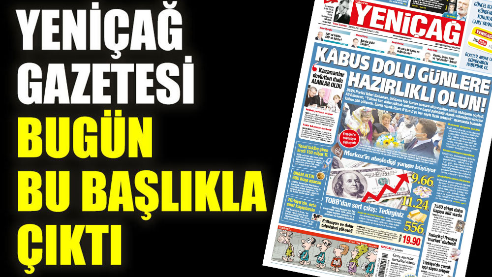 Yeniçağ Gazetesi gündem yaratacak bir başlıkla çıktı