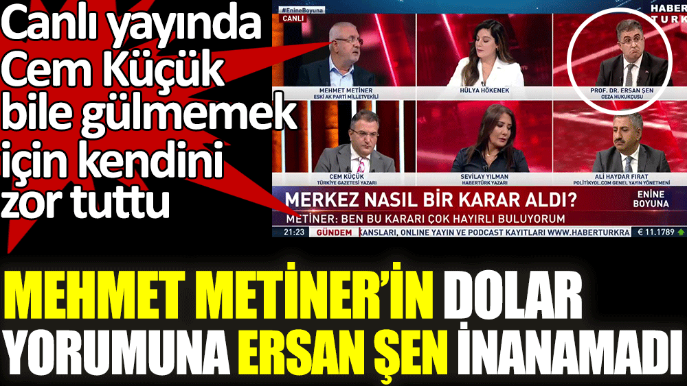 Mehmet Metiner'in dolar yorumuna Ersan Şen inanamadı. Canlı yayında Cem Küçük bile gülmemek için kendini zor tuttu