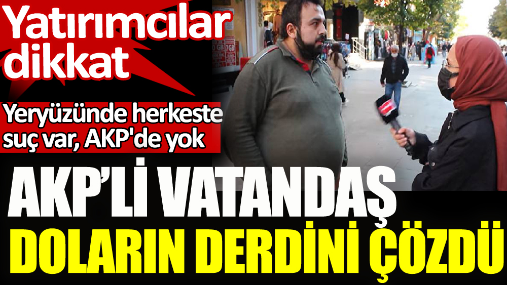 AKP'li yurttaş doların derdini çözdü