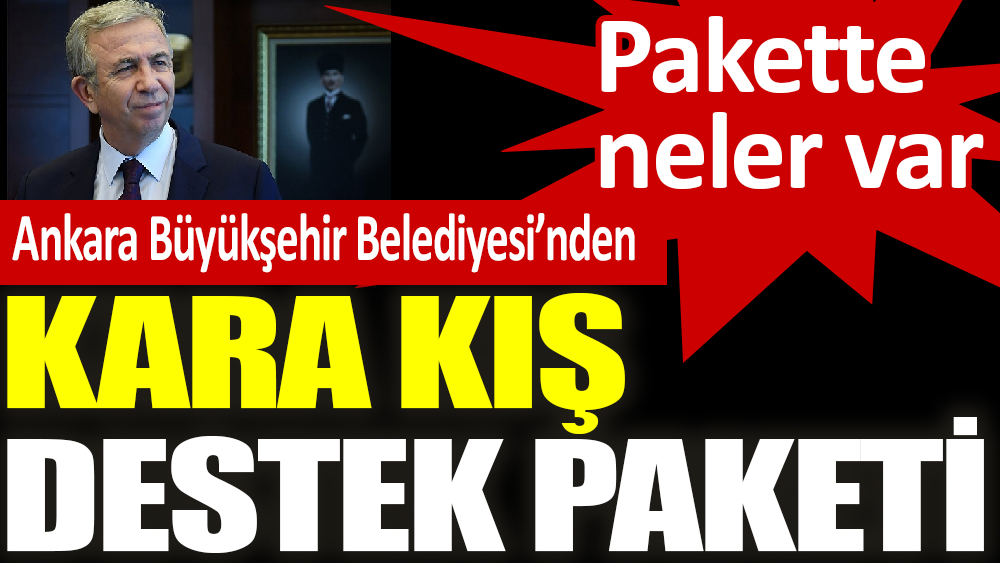 Ankara Büyükşehir Belediyesi’nden Kara Kış Destek Paketi